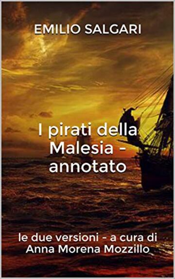 I pirati della Malesia - annotato: le due versioni - a cura di Anna Morena Mozzillo